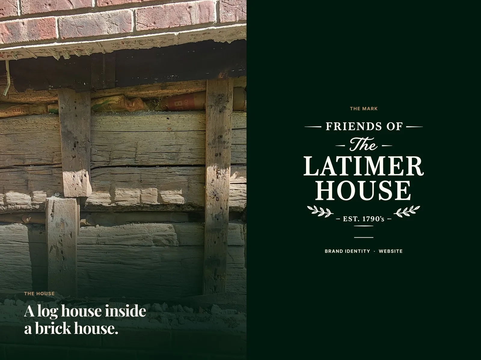 The exposed logs on the left and the engraved wordmark on forest green on the right